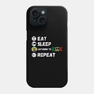 Eat Sleep Listening To Reggae Repeat Phone Case