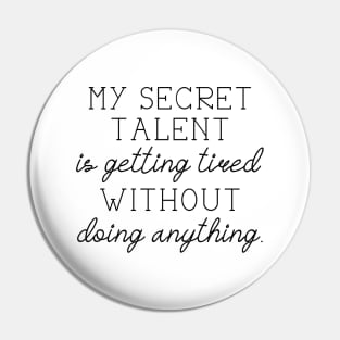 Secret Talent Tired Pin