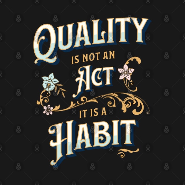 Quality is not an Act, it is a Habit by Software Testing Life