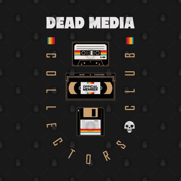 Dead Media Collectors Club by BadBox