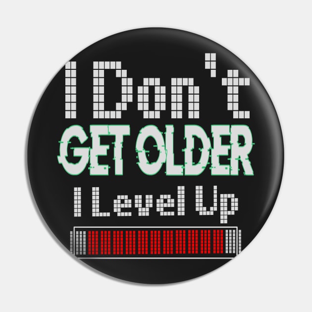 I Don't Get Older I Level Up Pin by jaml-12
