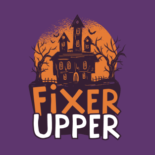 Haunted House = Fixer Upper T-Shirt