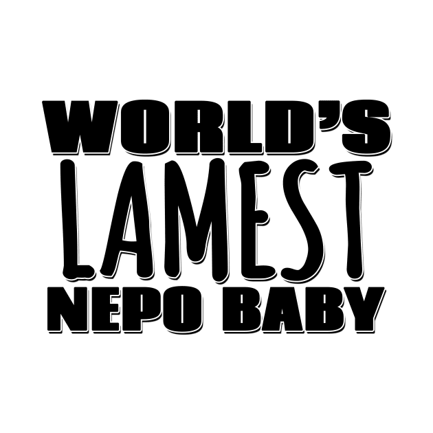 World's Lamest Nepo Baby by Mookle