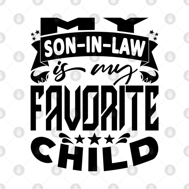 My Son In Law Is My Favorite Child Father In Law Black by JaussZ