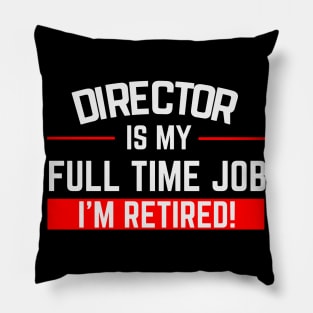 Director Is My Full Time Job Typography Design Pillow