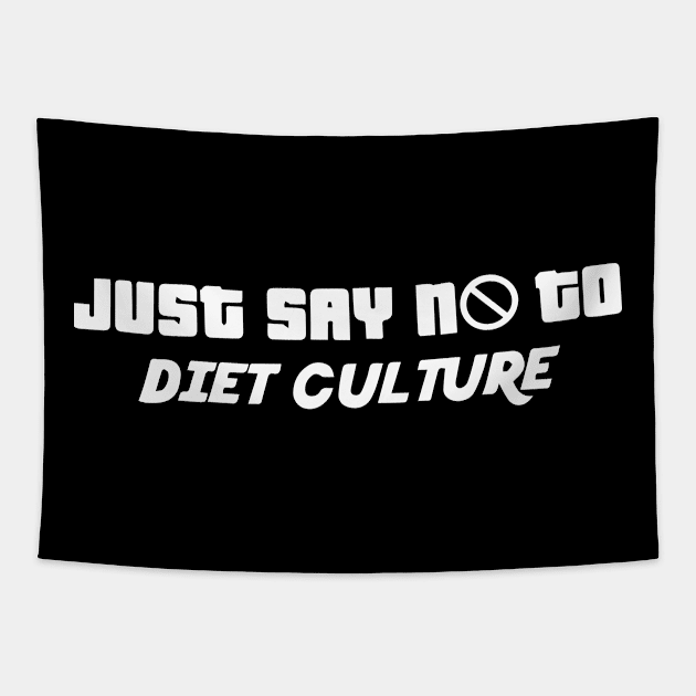 Just Say No to Diet Culture - Body Positive Tapestry by blacckstoned