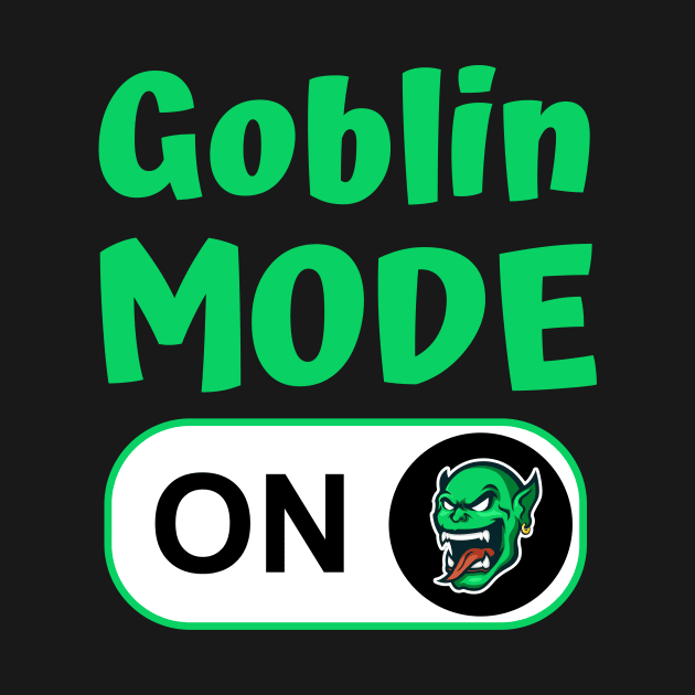 Goblin Mode On by Sunburst