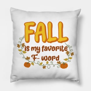 Fall is my favorite F word Pillow