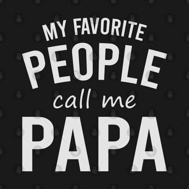 My Favorite People Call Me Papa by DragonTees