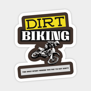 Dirt Biking, The Only Sport Where You Pay To Get Dirty Magnet