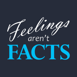 Feeling Aren't Facts Dark T-Shirt