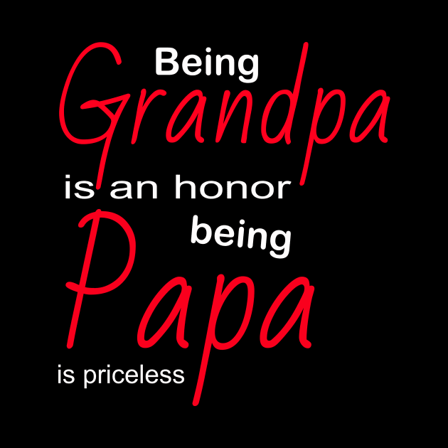 Being grandpa is an honor being papa is priceless by torifd1rosie