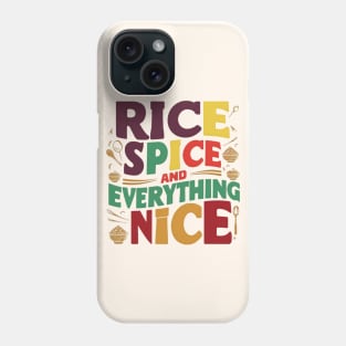 Rice , Spice and everything Nice Phone Case