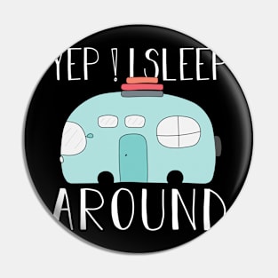 Yes ! I Sleep Around Camping Lover Gift Pin