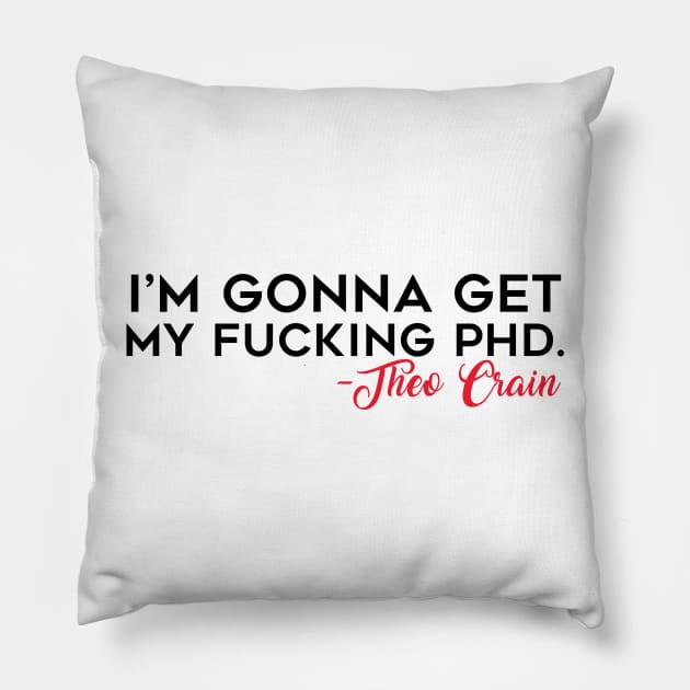 Theo Crain Quote Pillow by brendalee