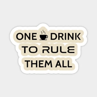 COFFEE - One drink to rule them all Magnet