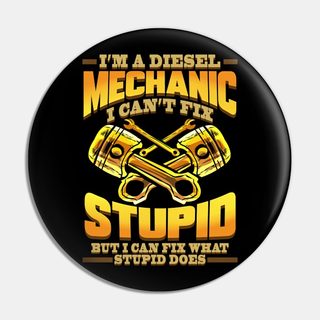 Diesel Mechanic I Can't Fix Stupid Trucker Pin by ChrisselDesigns