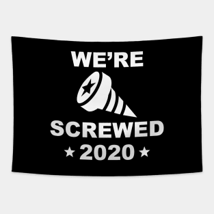 We’re Screwed 2020 Tapestry