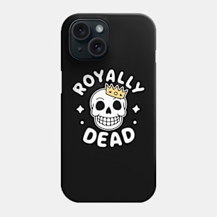 Royally dead Phone Case