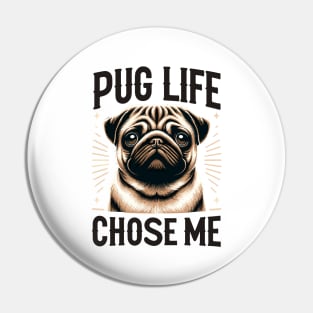 Pug Life Chose Me | Gift for Dog Lovers Pin