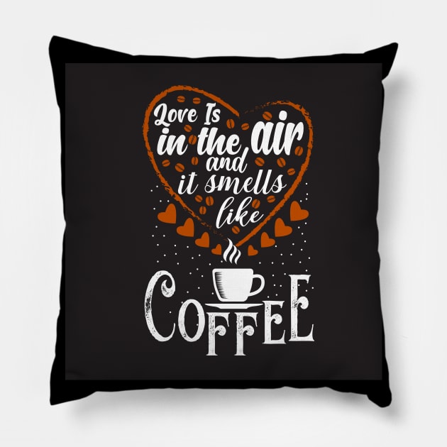 Love is in the Air And it Smells like Coffee Funny Coffee Lover Couples Pillow by ThreadSupreme