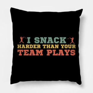 I Snack Harder Than Your Team Plays Softball Baseball Pillow