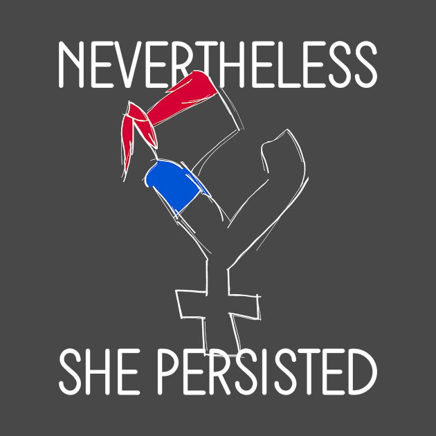 Nevertheless She Persisted by RaizePeace