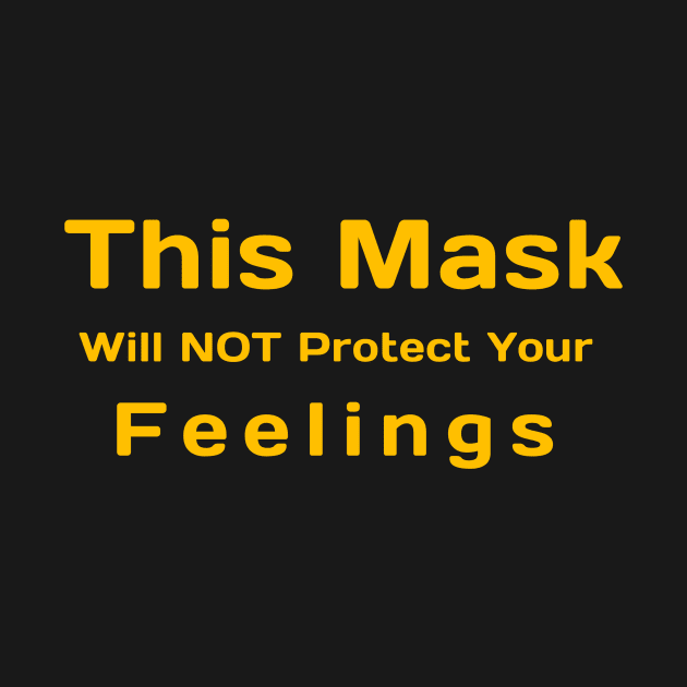 Feelings Protection Mask by cthomas888