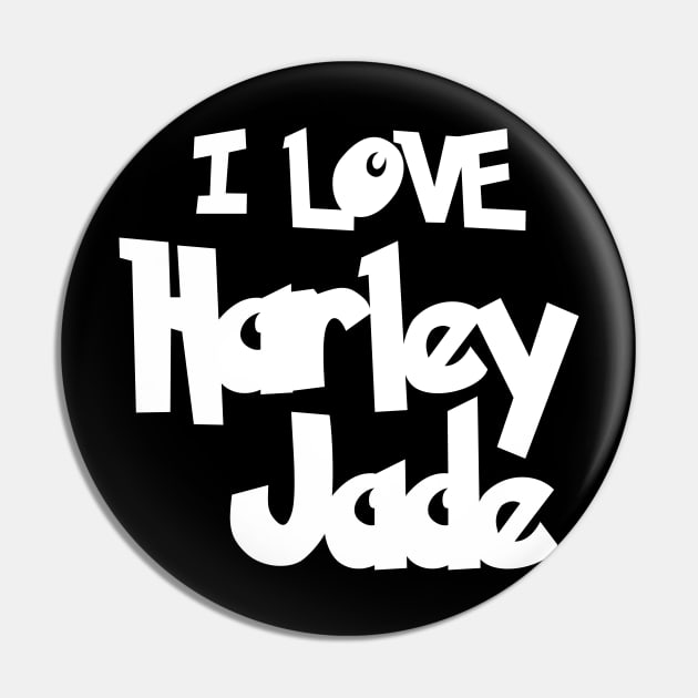 I Love Harley Jade Pin by Belle69