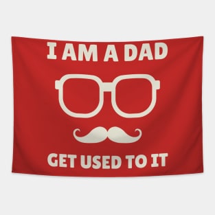 I am a dad, get used to it Tapestry