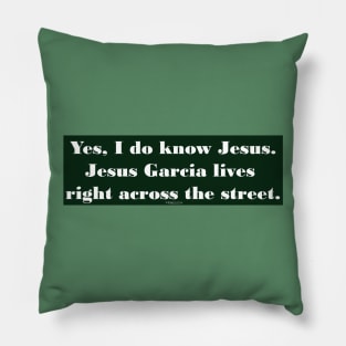 I know Jesus Garcia Pillow