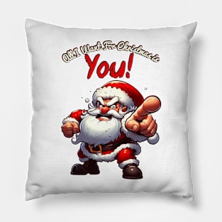 All I Want For Christmas Is You! Pillow