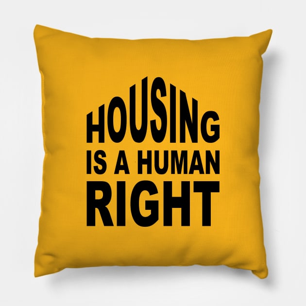 Housing is a Human Right Pillow by Sticus Design