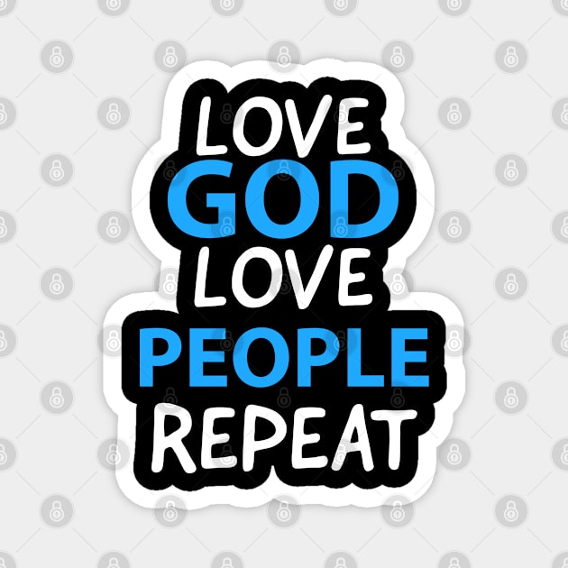 Love God Love People Repeat Inspirational Christian Magnet by Happy - Design