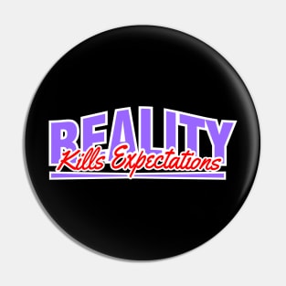 Reality Kills Expectations The Universal Buzzkill Pin