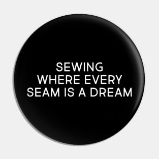 Sewing Where Every Seam is a Dream Pin