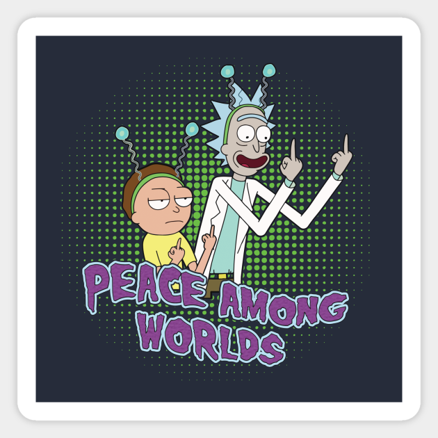 Rick And Morty Peace Amongst Worlds Rick And Morty Peace Among Worlds - Rick And Morty - Sticker | TeePublic