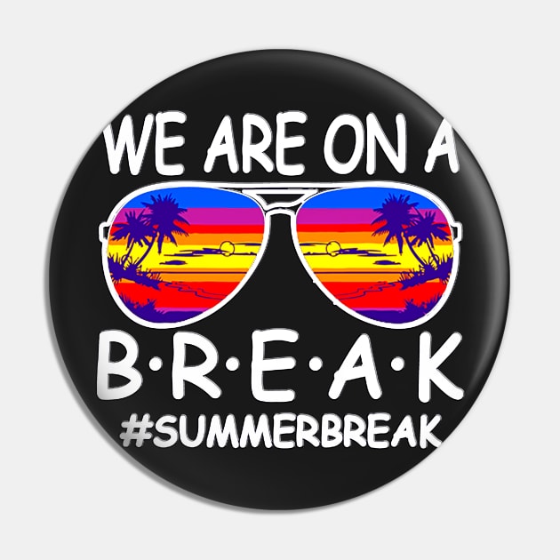 funny We Are On A Break Teacher Glasses Summer Break Hello Summer Pin by masterpiecesai