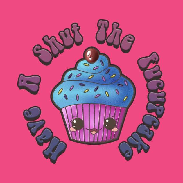 Have A Shut The Fucupcake by SimonBreeze