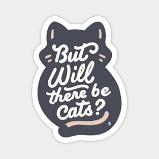 But will there be cats Magnet