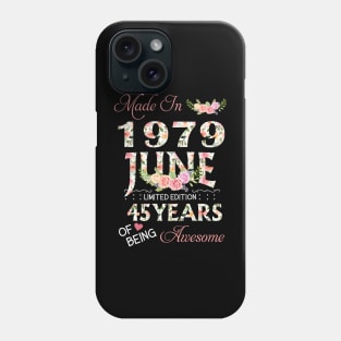 N461979 Flower June 1979 45 Years Of Being Awesome 45th Birthday for Women and Men Phone Case