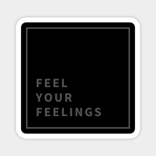 Feel Your Feelings Magnet