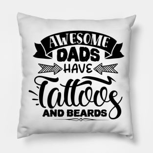 Awesome DADs have tattoos and Beards Pillow