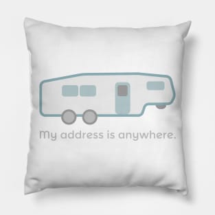 5th Wheel: My Address is Anywhere Pillow