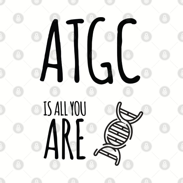 ATGC is all you are by AndArte