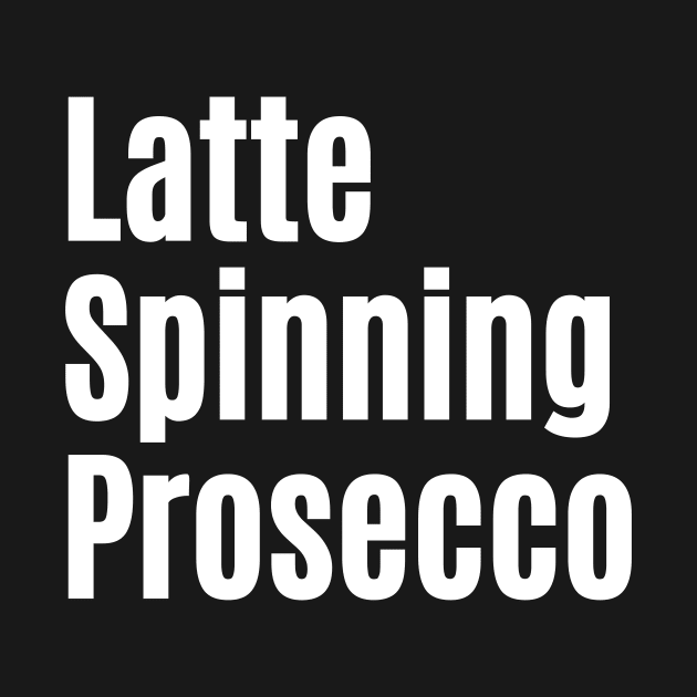 Latte, Spinning, Prosecco Cycling Shirt for Her, Cycling T-Shirt for Her, Cycling Gifts for Her, Indoor Cycling, Prosecco Lover, Prosecco and Spinning, Coffee and Bikes, Coffee and Spinning Shirt by CyclingTees