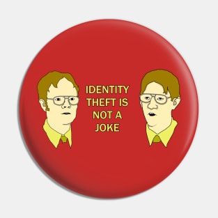 Identity Theft Is Not A Joke.  The Office Pin