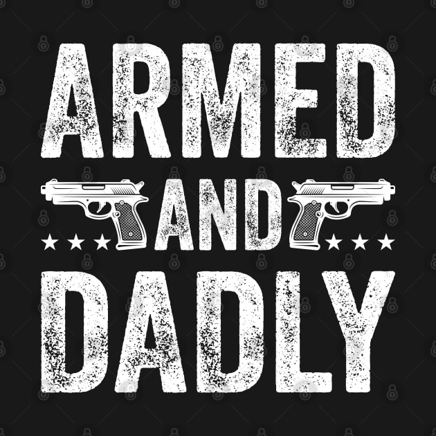 Funny Deadly Father For Fathers Day USA Flag Armed And Dadly by Rosemat