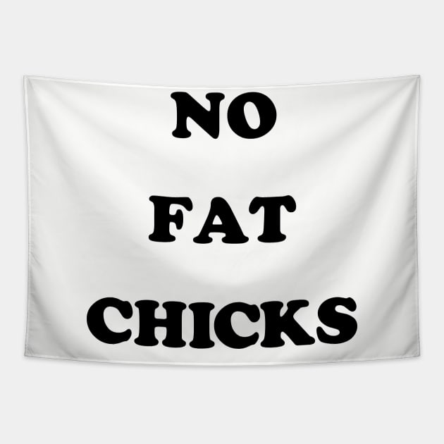 No Fat Chicks Tapestry by mondoman