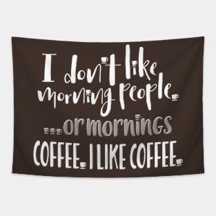 I Dont Like Mornings Funny Gift For Coffee Lover Tapestry